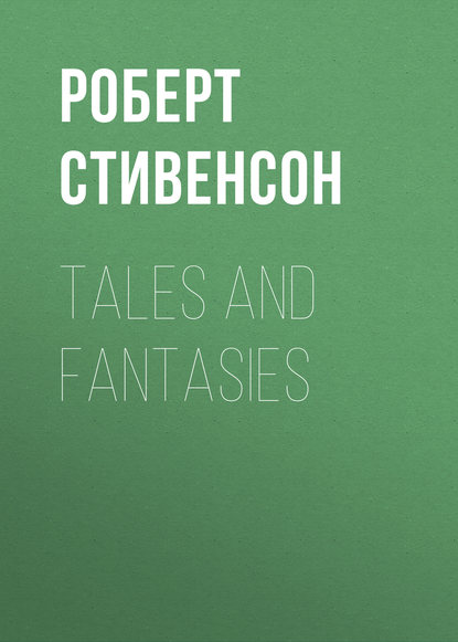 Tales and Fantasies - Роберт Льюис Стивенсон