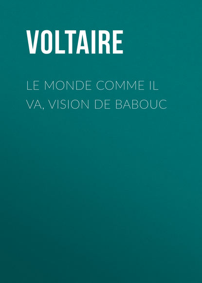 Le Monde comme il va, vision de Babouc — Вольтер