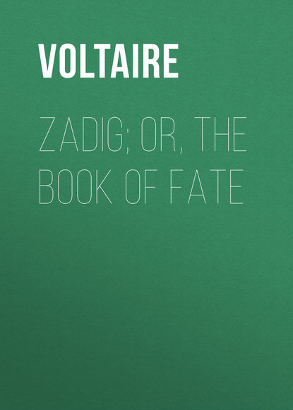 Zadig; Or, The Book of Fate - Вольтер