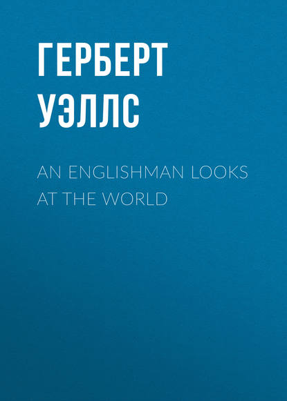 An Englishman Looks at the World - Герберт Уэллс