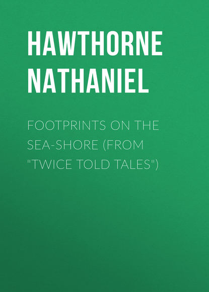 Footprints on the Sea-Shore (From Twice Told Tales) — Натаниель Готорн