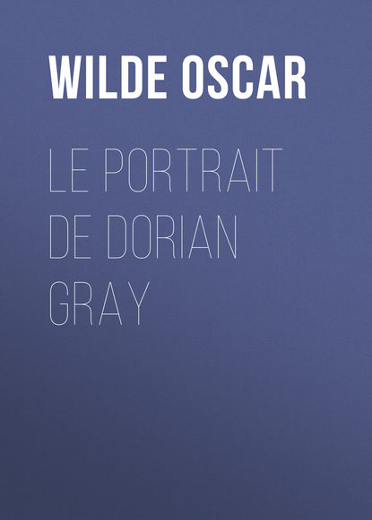 Le portrait de Dorian Gray — Оскар Уайльд