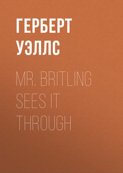 Mr. Britling Sees It Through  — Герберт Уэллс