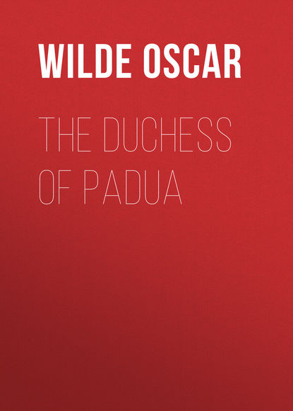 The Duchess of Padua - Оскар Уайльд