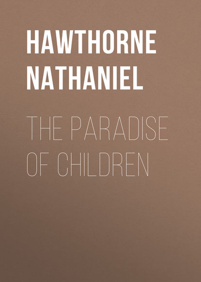 The Paradise of Children - Натаниель Готорн