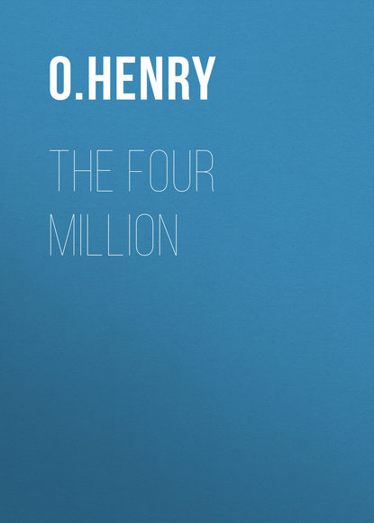 The Four Million — О. Генри