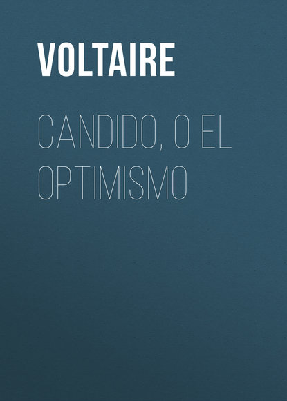 Candido, o El Optimismo — Вольтер