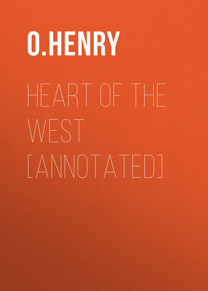 Heart of the West [Annotated] — О. Генри