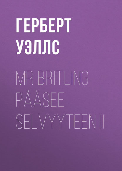 Mr Britling p??see selvyyteen II - Герберт Уэллс