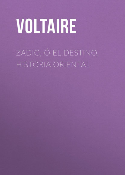 Zadig, ? El Destino, Historia Oriental - Вольтер