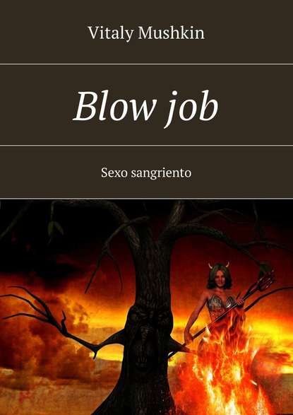 Blow job. Sexo sangriento — Виталий Мушкин