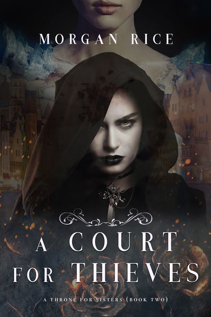 A Court for Thieves - Морган Райс