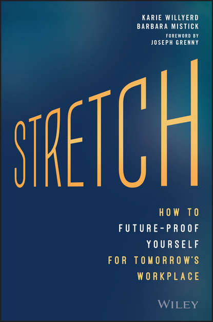 Stretch. How to Future-Proof Yourself for Tomorrow's Workplace - Джозеф Гренни