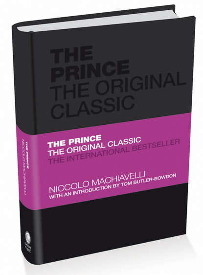 The Prince: The Original Classic - Никколо Макиавелли