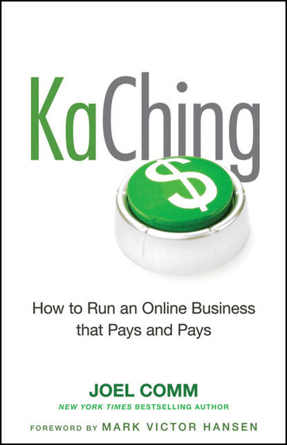 KaChing: How to Run an Online Business that Pays and Pays - Марк Виктор Хансен