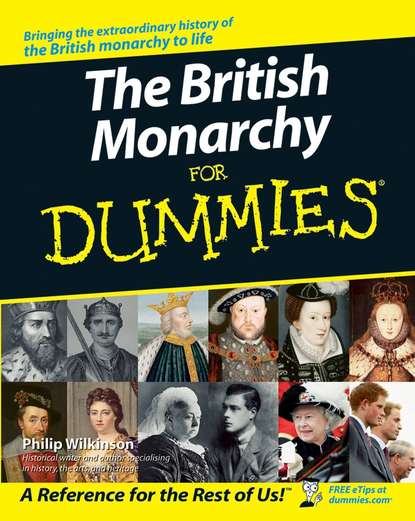 The British Monarchy For Dummies — Филип Уилкинсон