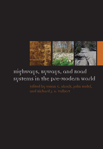 Highways, Byways, and Road Systems in the Pre-Modern World - Группа авторов