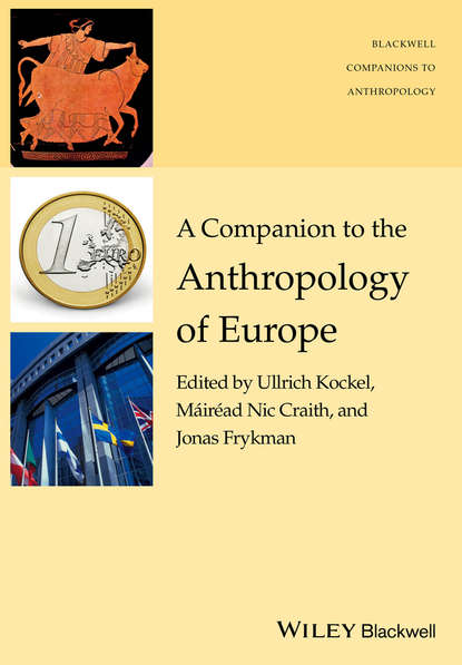 A Companion to the Anthropology of Europe - Группа авторов