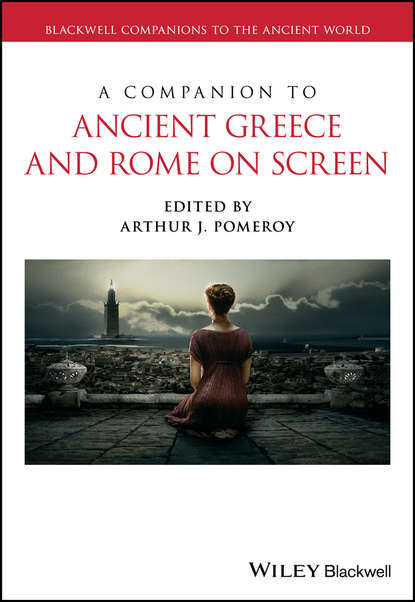 A Companion to Ancient Greece and Rome on Screen — Группа авторов