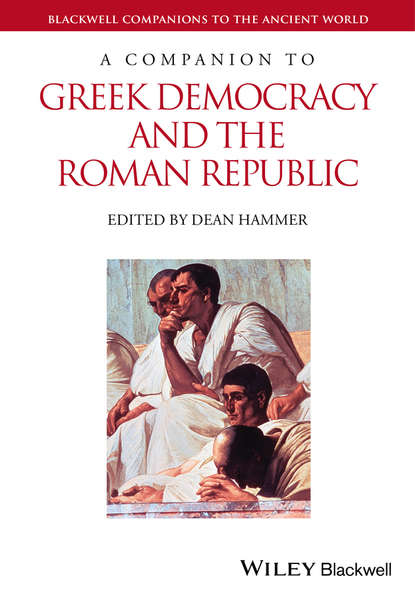 A Companion to Greek Democracy and the Roman Republic - Группа авторов