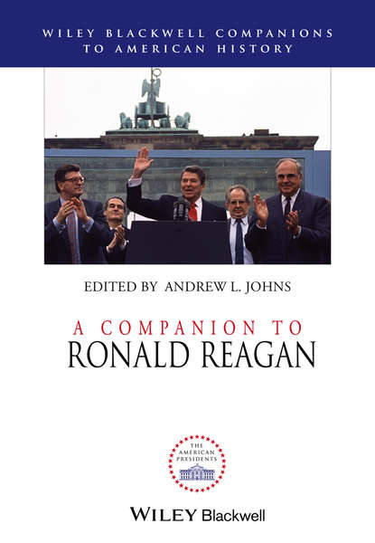 A Companion to Ronald Reagan — Группа авторов