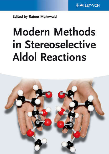 Modern Methods in Stereoselective Aldol Reactions - Группа авторов