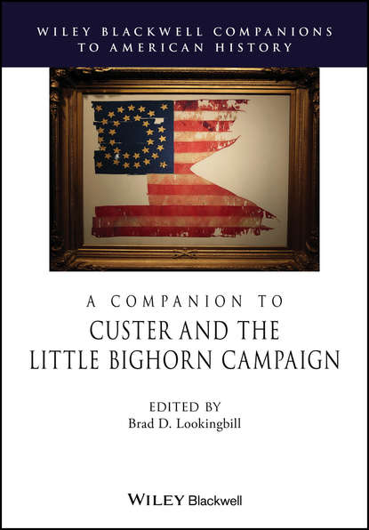 A Companion to Custer and the Little Bighorn Campaign — Группа авторов