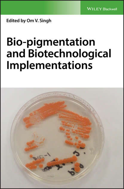 Bio-pigmentation and Biotechnological Implementations - Группа авторов