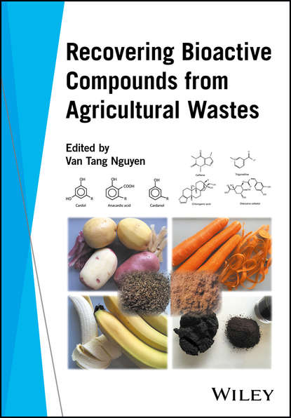 Recovering Bioactive Compounds from Agricultural Wastes - Группа авторов