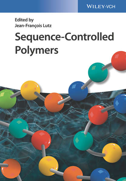 Sequence-Controlled Polymers - Группа авторов