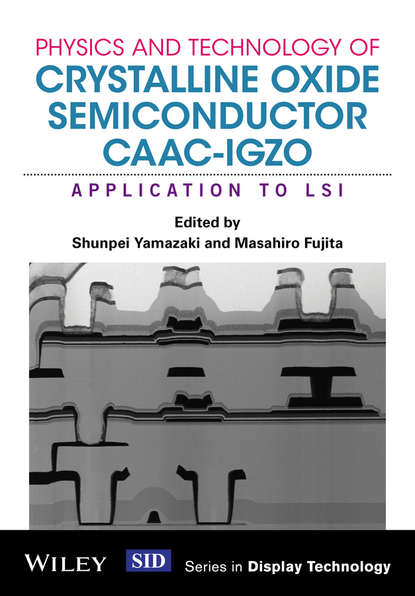 Physics and Technology of Crystalline Oxide Semiconductor CAAC-IGZO — Группа авторов