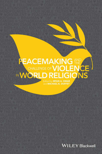 Peacemaking and the Challenge of Violence in World Religions - Группа авторов