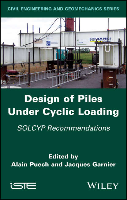 Design of Piles Under Cyclic Loading - Группа авторов