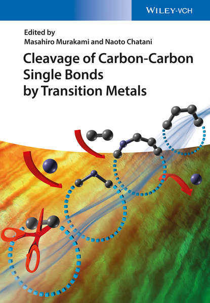 Cleavage of Carbon-Carbon Single Bonds by Transition Metals — Группа авторов