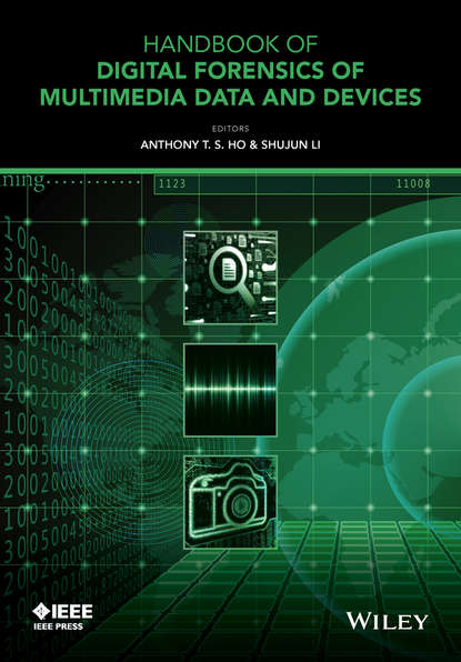 Handbook of Digital Forensics of Multimedia Data and Devices, Enhanced E-Book — Группа авторов