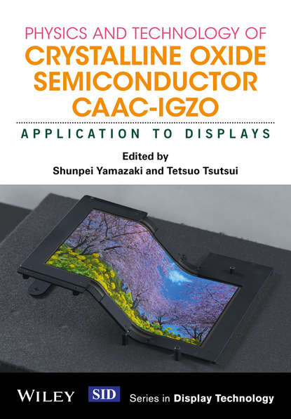 Physics and Technology of Crystalline Oxide Semiconductor CAAC-IGZO - Группа авторов