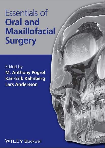 Essentials of Oral and Maxillofacial Surgery - Группа авторов