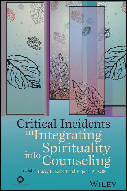 Critical Incidents in Integrating Spirituality into Counseling — Группа авторов