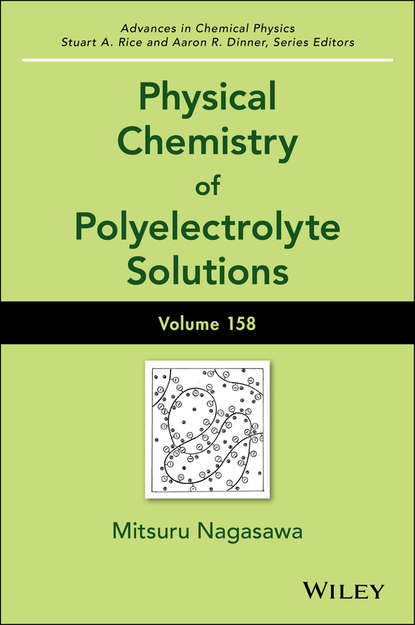 Physical Chemistry of Polyelectrolyte Solutions, Volume 158 - Группа авторов