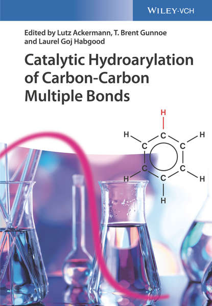 Catalytic Hydroarylation of Carbon-Carbon Multiple Bonds — Группа авторов