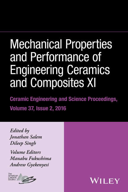 Mechanical Properties and Performance of Engineering Ceramics and Composites XI, Volume 37, Issue 2 — Группа авторов