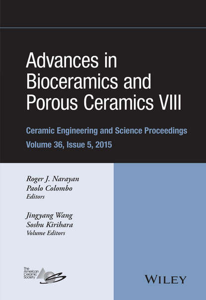 Advances in Bioceramics and Porous Ceramics VIII, Volume 36, Issue 5 — Группа авторов