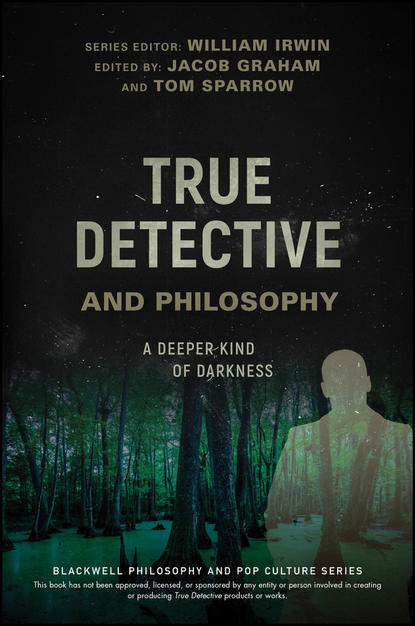 True Detective and Philosophy — Группа авторов