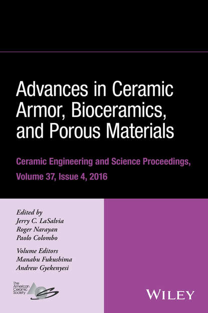 Advances in Ceramic Armor, Bioceramics, and Porous Materials, Volume 37, Issue 4 - Группа авторов