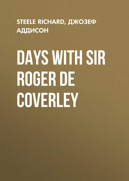 Days with Sir Roger De Coverley — Джозеф Аддисон