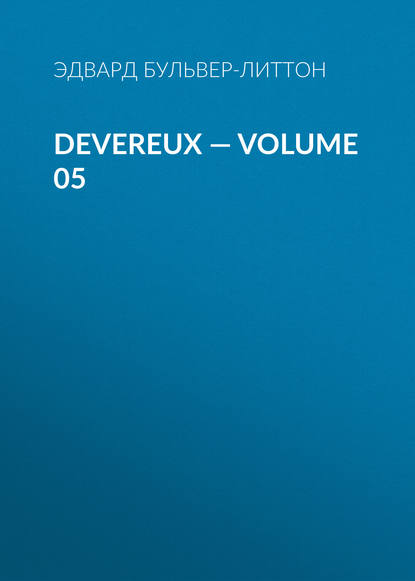 Devereux — Volume 05 - Эдвард Бульвер-Литтон