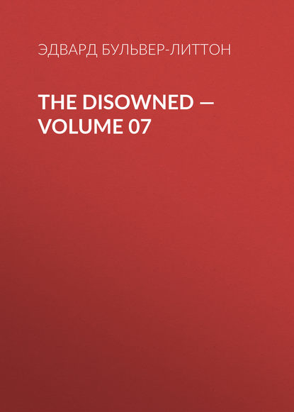 The Disowned — Volume 07 - Эдвард Бульвер-Литтон