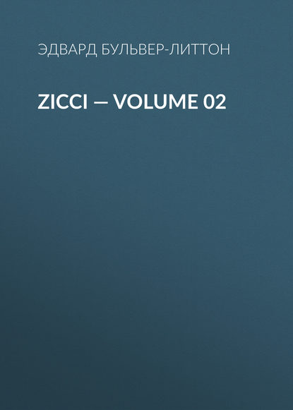 Zicci — Volume 02 - Эдвард Бульвер-Литтон