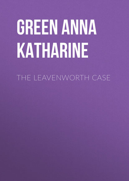 The Leavenworth Case — Анна Грин