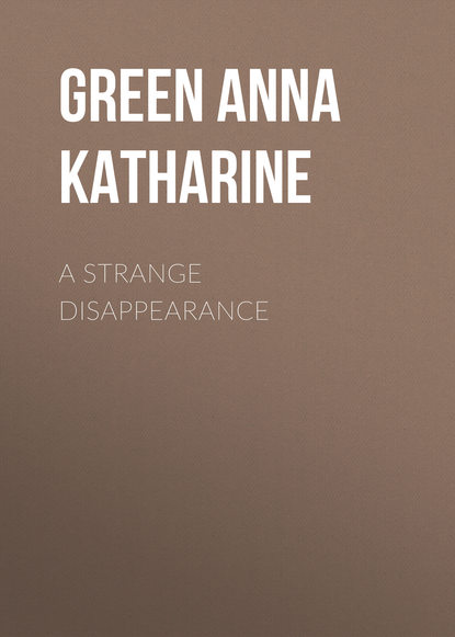 A Strange Disappearance - Анна Грин